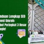 Panduan Lengkap SEO Travel Umroh